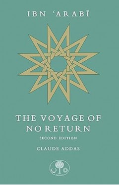 Ibn Arabi - The Voyage of No Return